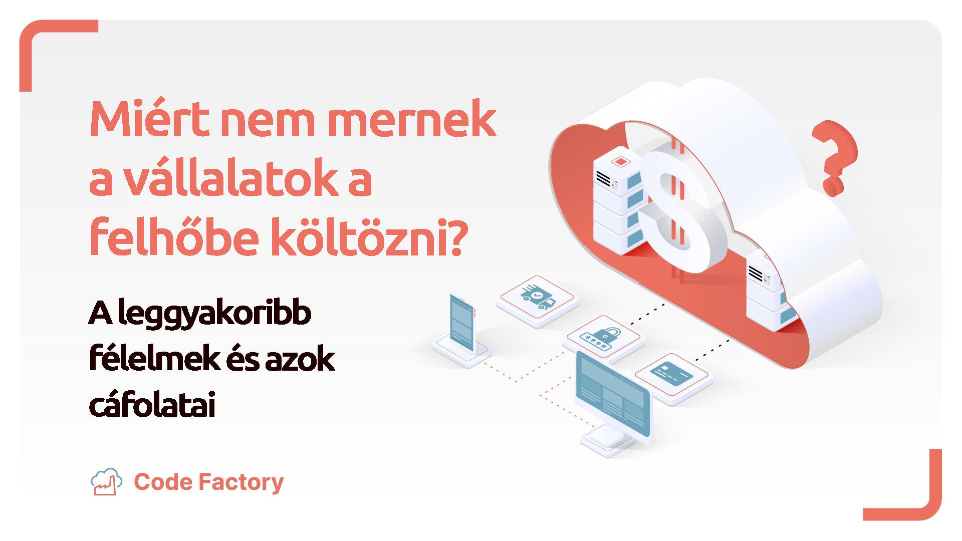 Miért nem mernek a vállalatok a felhőbe költözni?